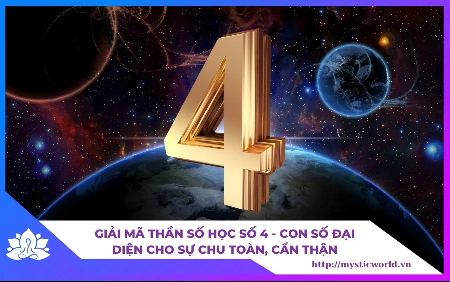 Giải mã thần số học số 4 - Con số đại diện cho sự chu toàn, cẩn thận