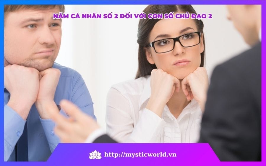 NĂM CÁ NHÂN SỐ 2 ĐỐI VỚI CON SỐ CHỦ ĐẠO 2