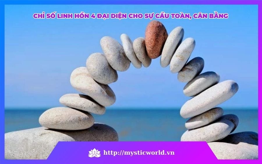 CHỈ SỐ LINH HỒN 4 ĐẠI DIỆN CHO SỰ CẦU TOÀN, CÂN BẰNG