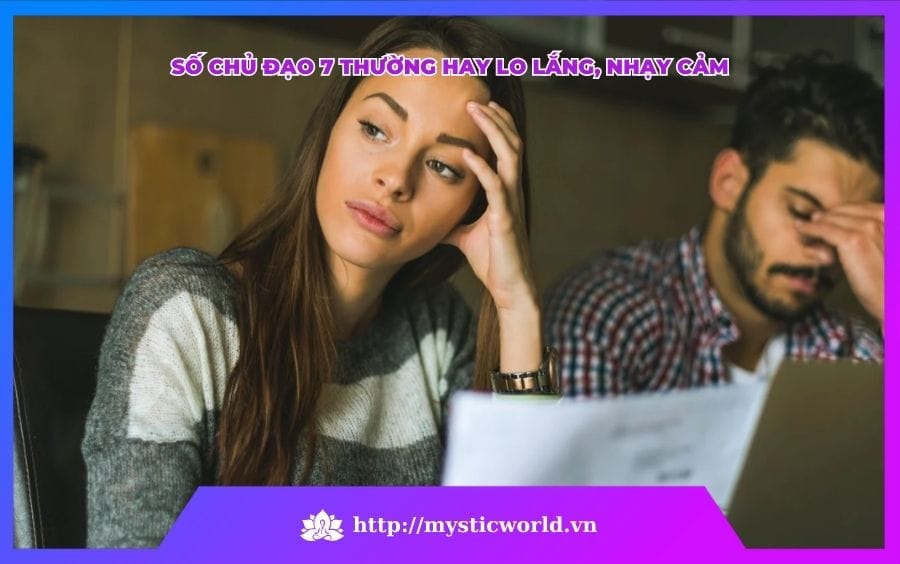 Người có số chủ đạo 7 thường là người dễ gặp căng thẳng và rất nhạy cảm với xung quanh