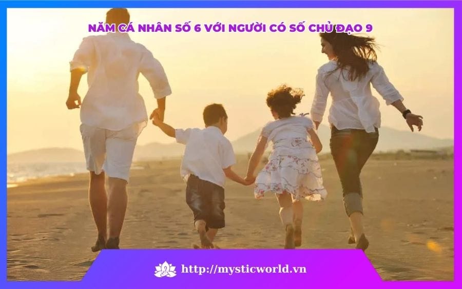 NĂM CÁ NHÂN SỐ 6 VỚI CON SỐ CHỦ ĐẠO 9