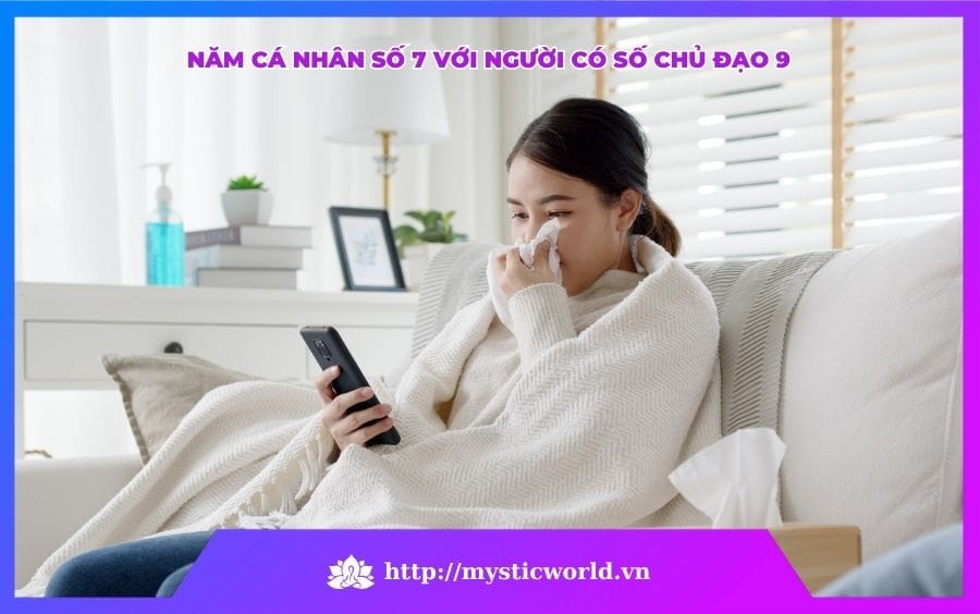 NĂM CÁ NHÂN SỐ 7 VỚI NGƯỜI CÓ SỐ CHỦ ĐẠO 9 