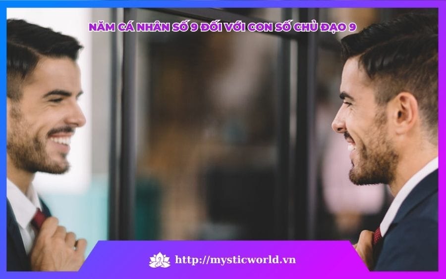 NĂM CÁ NHÂN SỐ 9 ĐỐI VỚI CON SỐ CHỦ ĐẠO 9