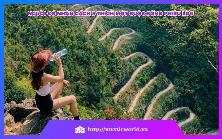 NGƯỜI CÓ NHÂN CÁCH 5 THÍCH MỘT CUỘC SỐNG PHIÊU LƯU