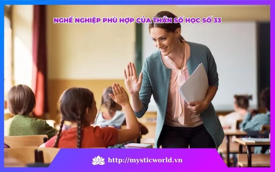 NGHỀ NGHIỆP PHÙ HỢP VỚI CON SỐ CHỦ ĐẠO 33