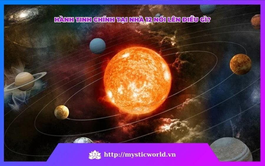 CÁC HÀNH TINH TRONG NHÀ 12 - BẢN ĐỒ SAO CHIÊM TINH