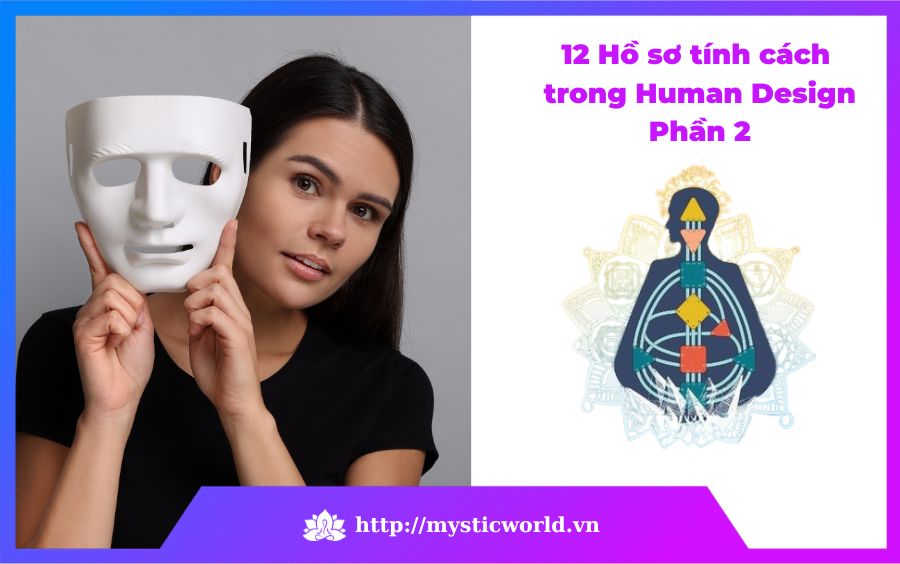 12 Hồ sơ tính cách trong Human Design Phần 2