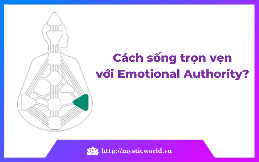 Cách để sống trọn vẹn với Emotional Authority