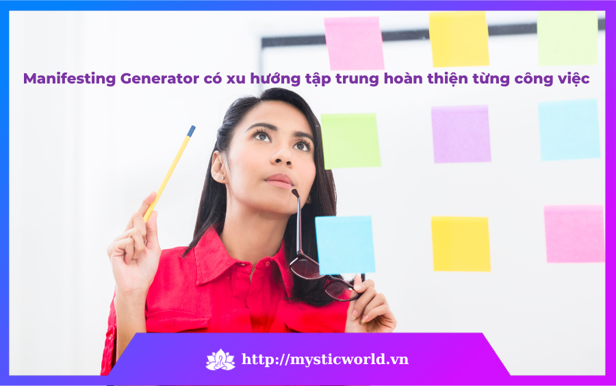 Manifesting Generator có xu hướng tập trung hoàn thiện từng công việc