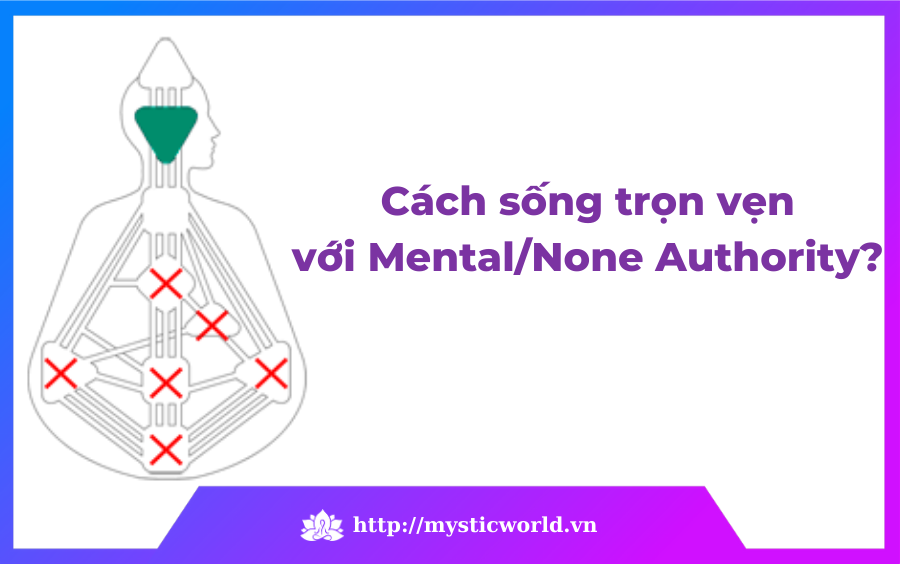 Cách để sống trọn vẹn với Mental/None Authority