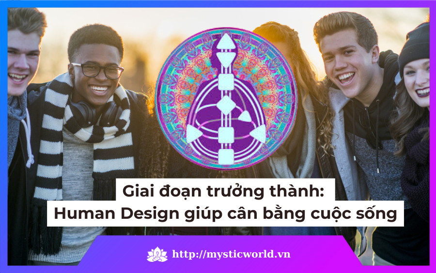 Human Design giúp cân bằng cuộc sống ở tuổi trưởng thành
