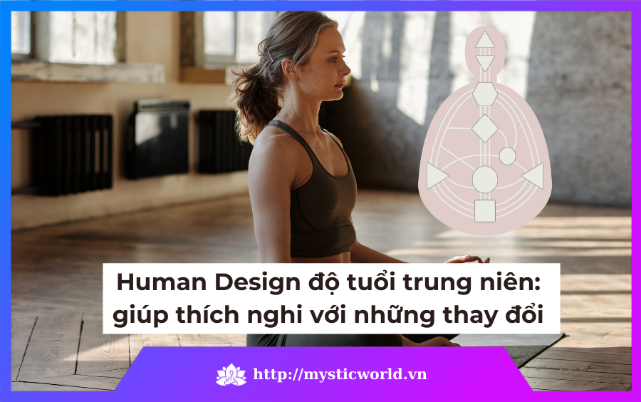 Human Design giúp cân bằng trong cuộc sống tuổi trung niên 