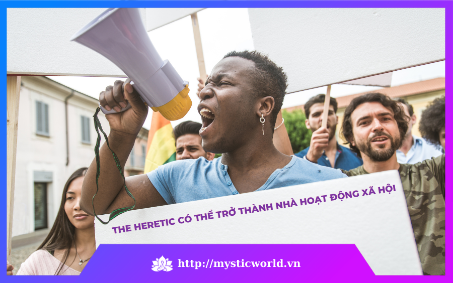 The Heretic có thể trở thành nhà hoạt động xã hội