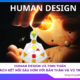 Human Design và tinh thần: Cách kết nối sâu hơn với bản thân và vũ trụ