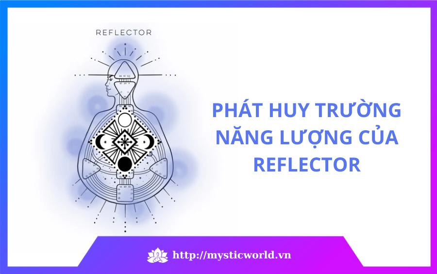 Cách phát huy trường năng lượng của Reflector