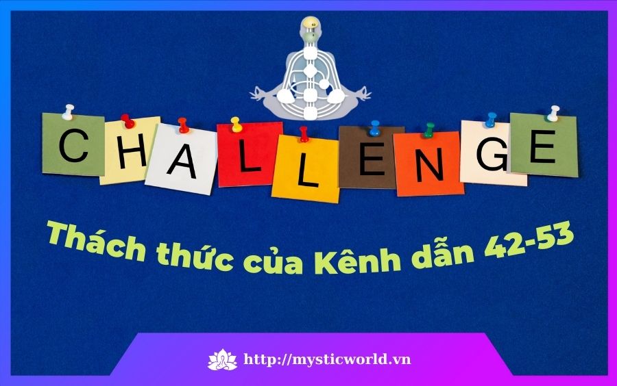 Thách thức của Kênh dẫn 42-53