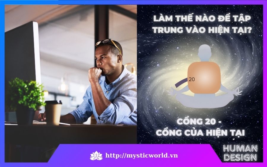 Làm thế nào để tập trung vào hiện tại với Cổng 20 trong Human Design