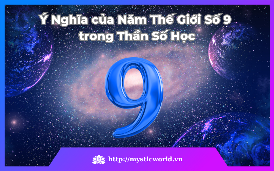 Ý Nghĩa của Năm Thế Giới Số 9 trong Thần Số Học