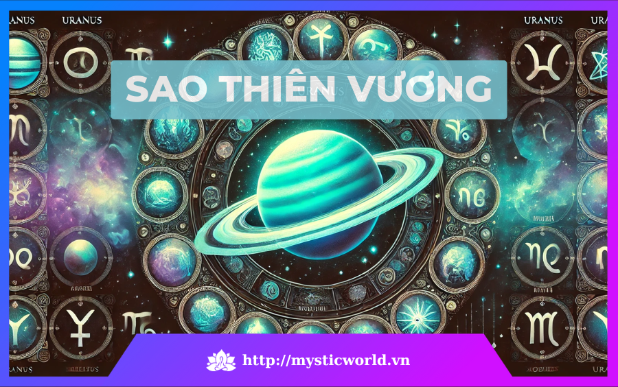 Sao Thiên Vương trong 12 cung hoàng đạo