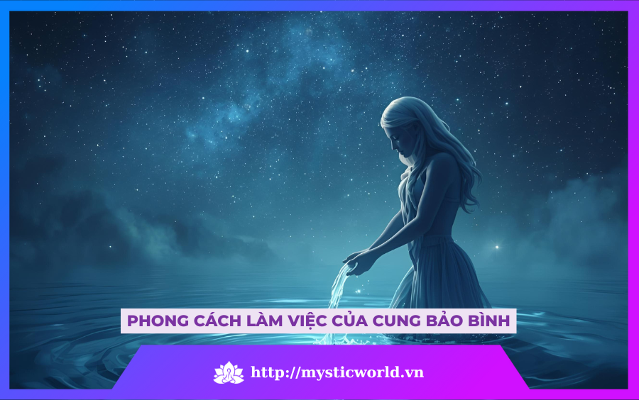 PHONG CÁCH LÀM VIỆC CỦA CUNG BẢO BÌNH