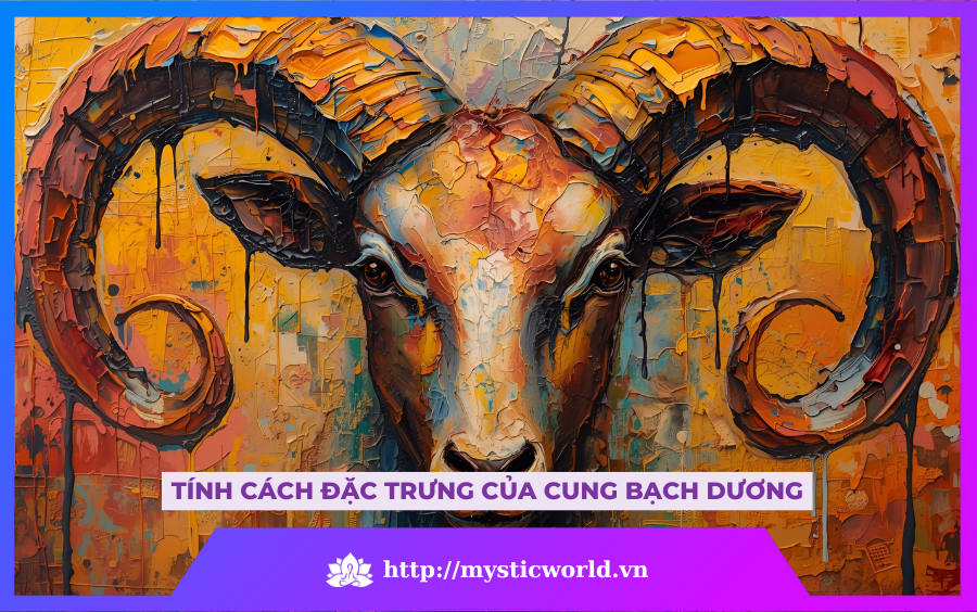 TÍNH CÁCH ĐẶC TRƯNG CỦA CUNG BẠCH DƯƠNG