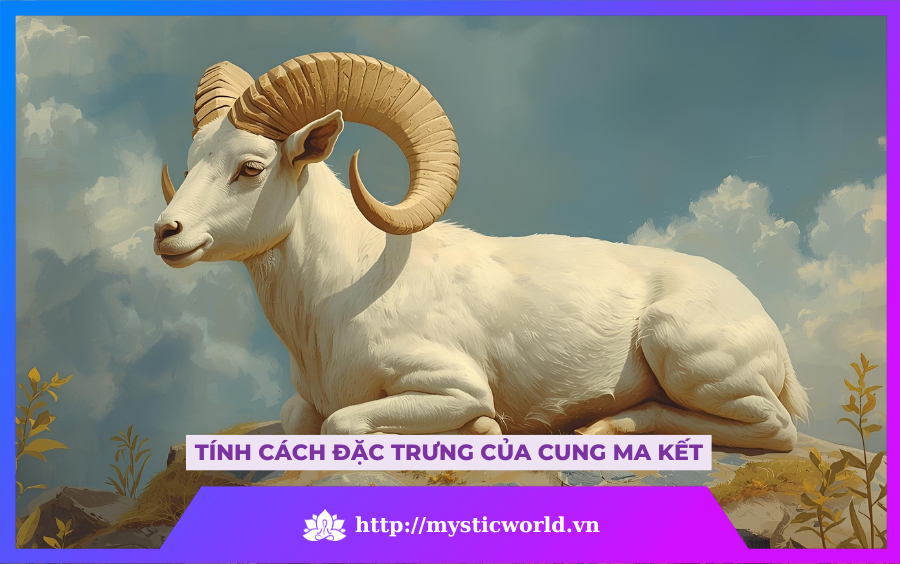 TÍNH CÁCH ĐẶC TRƯNG CỦA CUNG MA KẾT