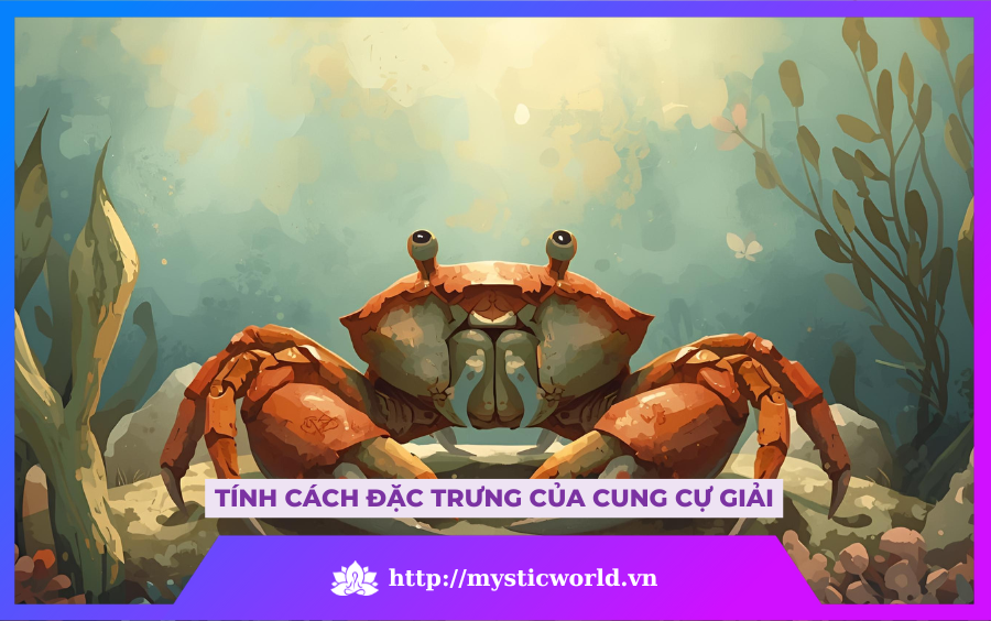 TÍNH CÁCH ĐẶC TRƯNG CỦA CUNG cự giải